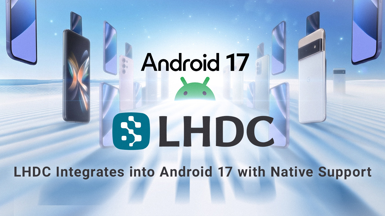 Android 17で標準サポートされたBluetoothコーデック「LHDC」の特徴と普及